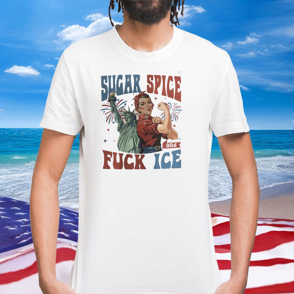 Sugar Spice And Fuck ICE Protest Shirt