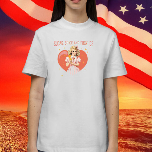 Sugar Spice And Fuck ICE Shirt
