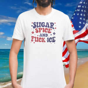 Sugar Spice and Fuck ICE Shirt Abolish ICE