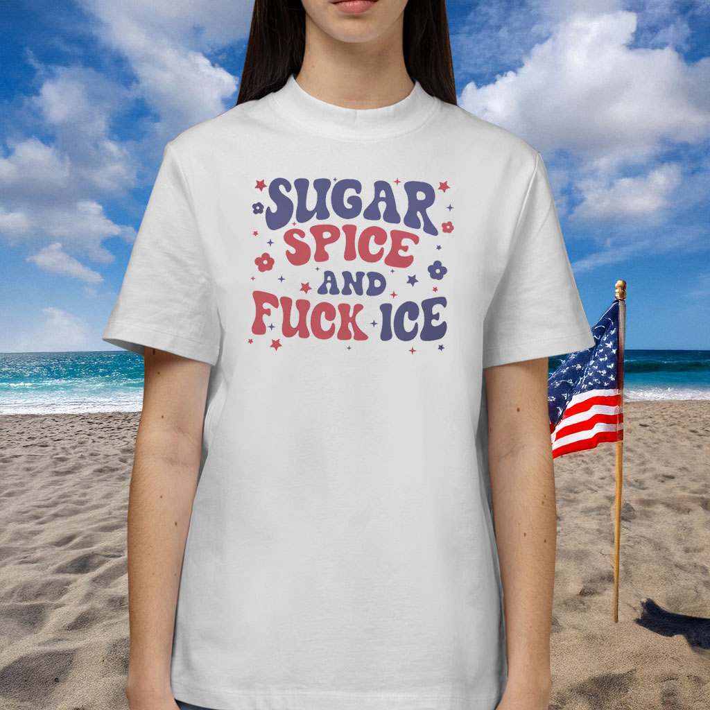Sugar Spice and Fuck ICE Shirt Abolish ICE