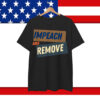 Trump Impeach & Remove Shirt