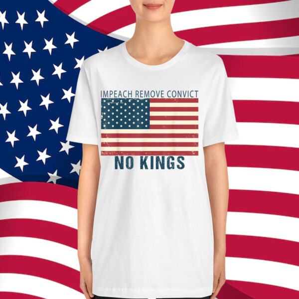 Vintage Impeach Remove Convict No Kings Flag America Shirt