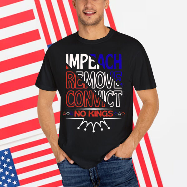 Vintage Impeach Remove Convict No Kings Since 1776 Protest Shirt
