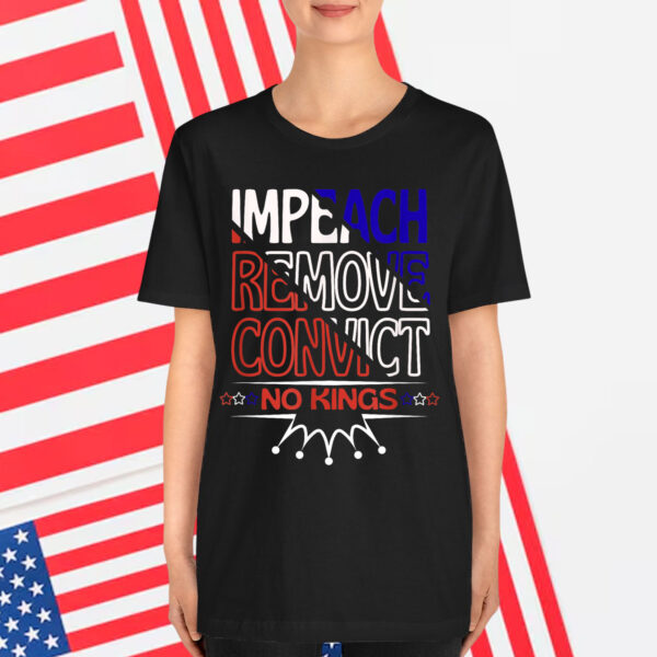 Vintage Impeach Remove Convict No Kings Since 1776 Protest Shirt