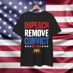 Vintage Impeach Remove Convict No Kings Since 1776 Protest Shirt