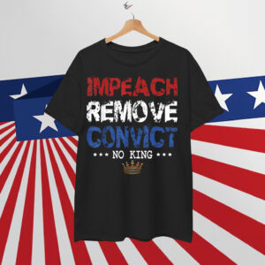 Vintage Impeach Remove Convict No Kings Shirt