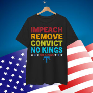 Vintage Impeach Remove Convict No Kings Shirt