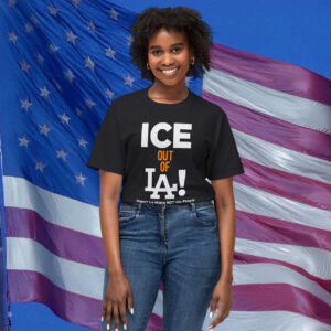 Womens Ice Out Of La Deport La Migra Not The People T-Shirt