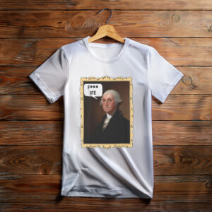 Fuck ICE George Washington Shirt