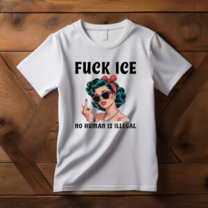Fuck ICE No Human Is Illegal Shirt