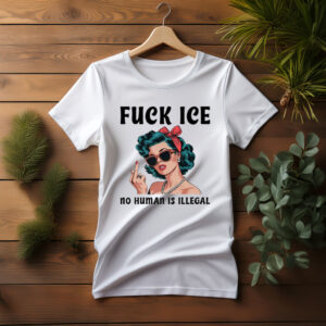 Fuck ICE No Human Is Illegal Shirt