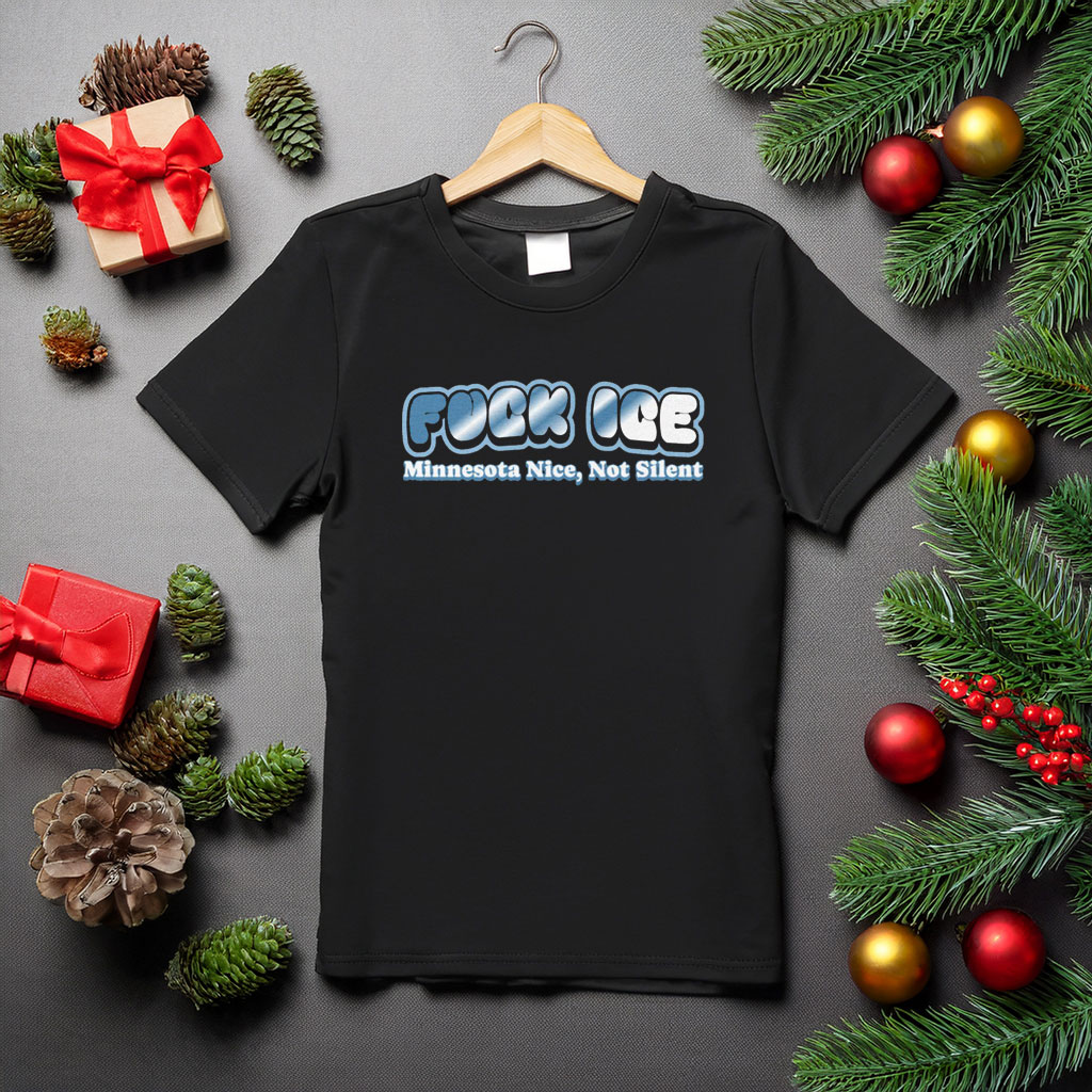 Fuck Ice Minnesota Nice Not Silent Shirt