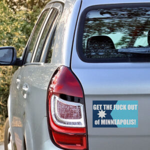 Get the Fuck Out of Minneapolis Car Magnet