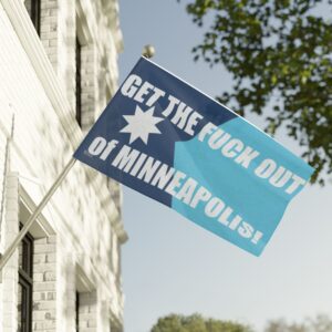 Get the Fuck Out of Minneapolis Flag