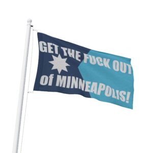 Get the Fuck Out of Minneapolis Flag