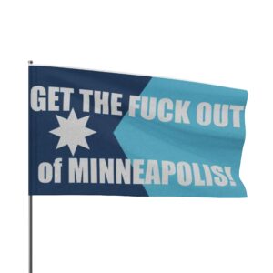 Get the Fuck Out of Minneapolis Flag